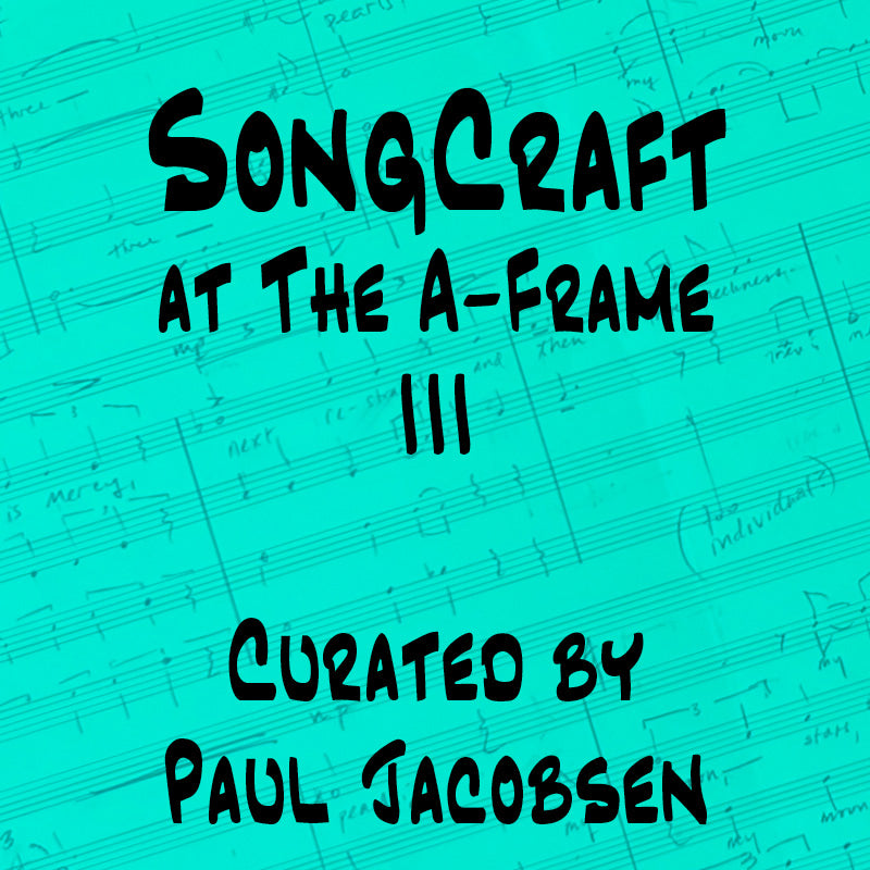 2026: 10/16 SongCraft III @ The A-Frame