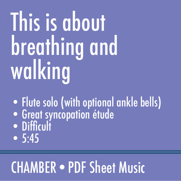 This is about breathing and walking (solo flute)