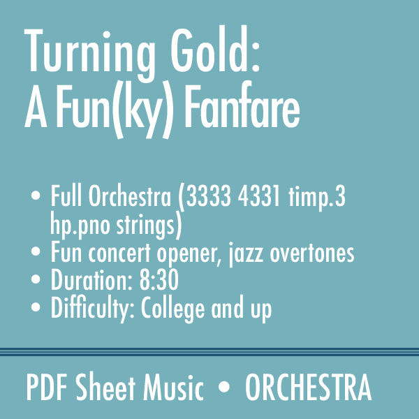 Turning Gold: A Fun(ky) Fanfare Overture for Full Orchestra (Orchestral Score & Parts)
